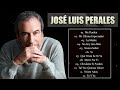 JOSE L. PERALES SUS MEJORES EXITOS - LAS 30 GRANDES CANCIONES DE JOSE L. PERALES