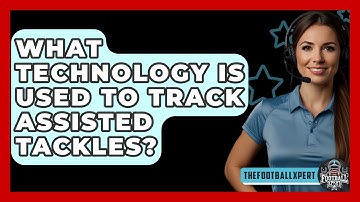 What Technology Is Used To Track Assisted Tackles? - The Football Xpert