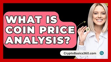 What Is Coin Price Analysis? - CryptoBasics360.com