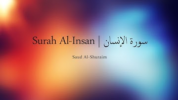 Surah Al-Insan - سورة الإنسان | English and Arabic Translation | Saud Al-Shuraim