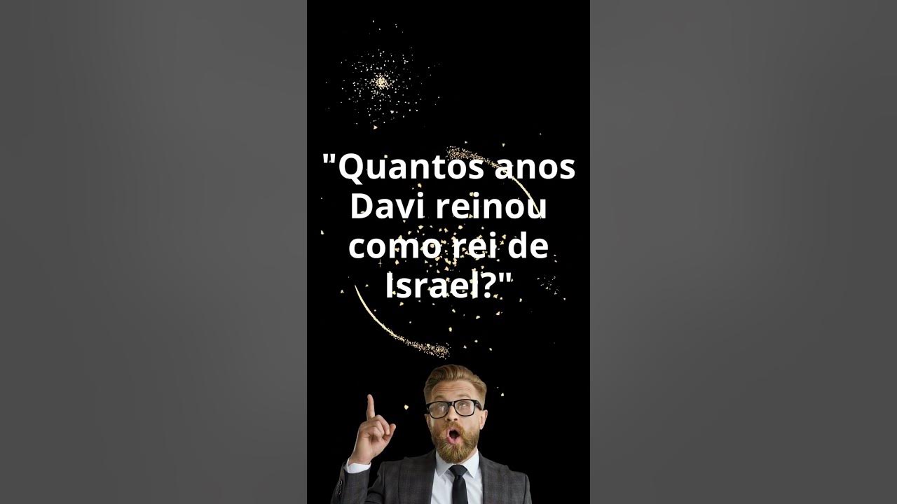 Quantos anos davi reinou como rei de israel youtube