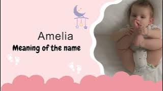 Amelia baby name meaning, Origin and Popularity