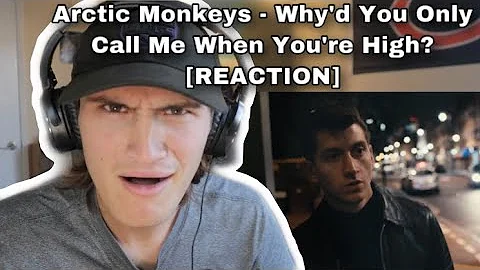 Arctic Monkeys - Why'd You Only Call Me When You're High? [REACTION]