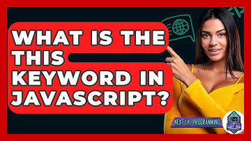 What Is The This Keyword In JavaScript? - Next LVL Programming