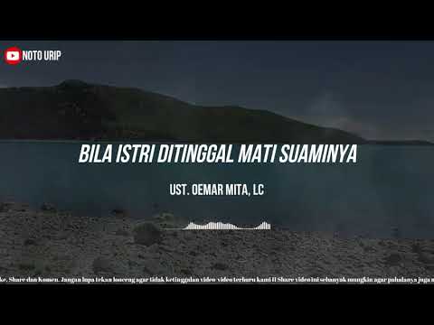 BILA ISTRI DITINGGAL MATI SUAMINYA - UST. OEMAR MITA, Lc II Motivasi Hijrah II Muhasabah Diri
