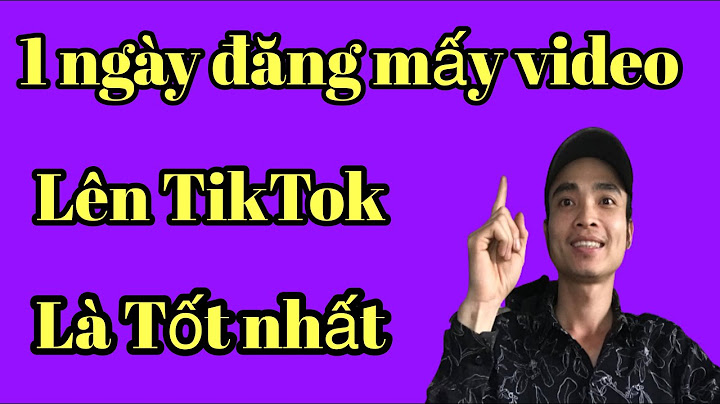 Video đăng được xử lý Tiktok là sao