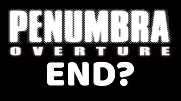 Continue? || Penumbra Overture (End)
