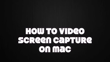 How to video screen capture for on Mac using Quicktime player