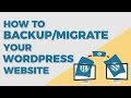 How To BackUp Or Migrate Your Wordpress Website 2018