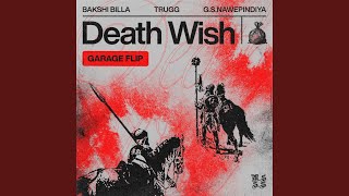 DEATH WISH (GARAGE FLIP) (feat. Bakshi Billa & Trugg)
