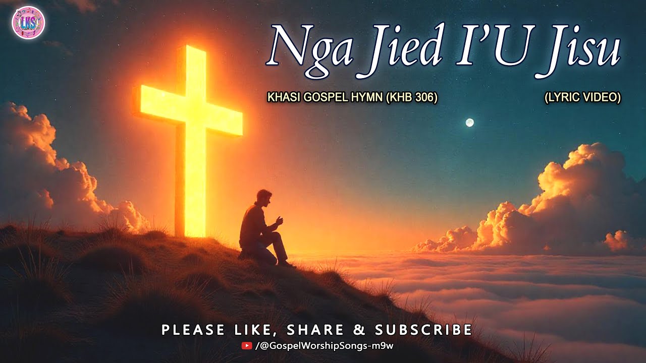 ✞ NGA JIED I'U JISU  ✞  KHASI GOSPEL HYMN ✞ KHB 306 ✞ Lyric Video 🎤🎤🎤🎵🎵🎵