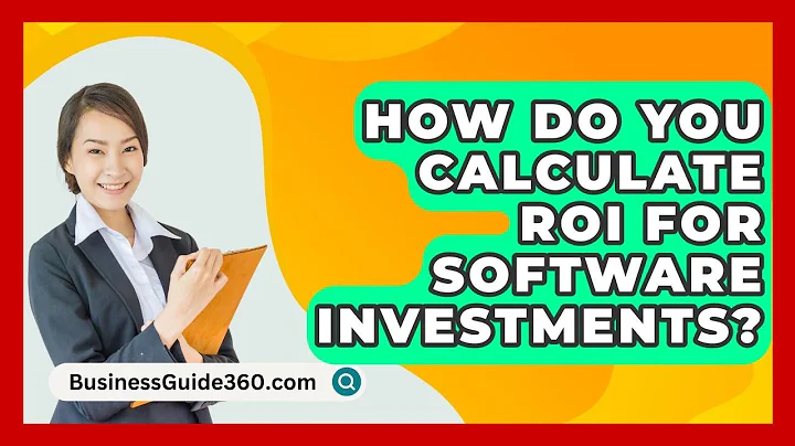 How Do You Calculate ROI For Software Investments? - BusinessGuide360.com