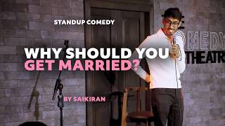 Why should you get married? | MATRIMANIA Episode 2 | Standup Comedy by Saikiran