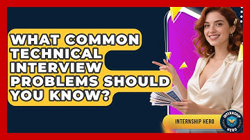 What Common Technical Interview Problems Should You Know? - Internship Hero