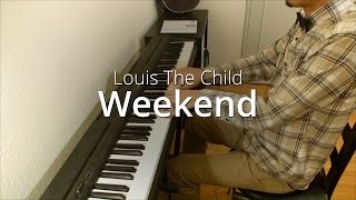 Video thumbnail of "Louis The Child - Weekend | Piano Cover"