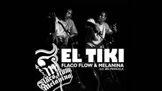 Flaco Flow Melanina Ft Big Mancila - El Tiki