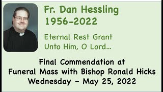 Funeral of Fr  Dan Hessling - Final Commendation (May 25, 2022)