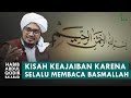 KEAJAIBAN YANG TERJADI KARENA SELALU MEMBACA BASMALAH | Habib Abdul Qodir Ba'abud