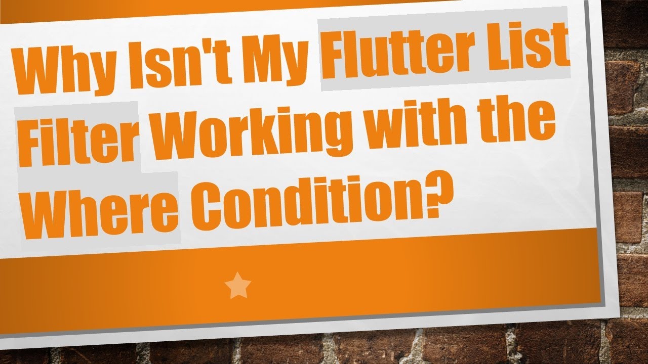Why Isn't My Flutter List Filter Working with the Where Condition ...