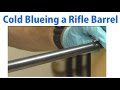 How to Cold Blue a Rifle Barrel - woodworkweb