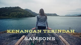 SAMSONS - KENANGAN TERINDAH ( lirik lagu )