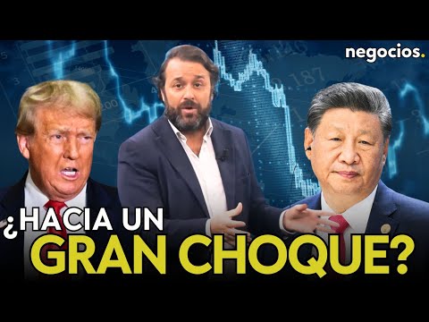 &iquest;Hacia un gran choque China-EEUU? As&iacute; podr&iacute;a estallar la econom&iacute;a ante la amenaza proteccionista