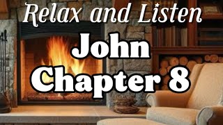 John Chapter 8 - The Bible - NKJV - Relax with a fireplace