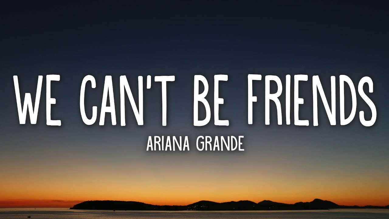 Ariana Grande   we cant be friends Lyrics