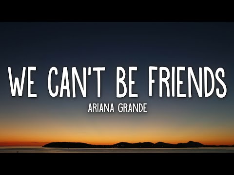 Ariana Grande - we can't be friends (Lyrics)