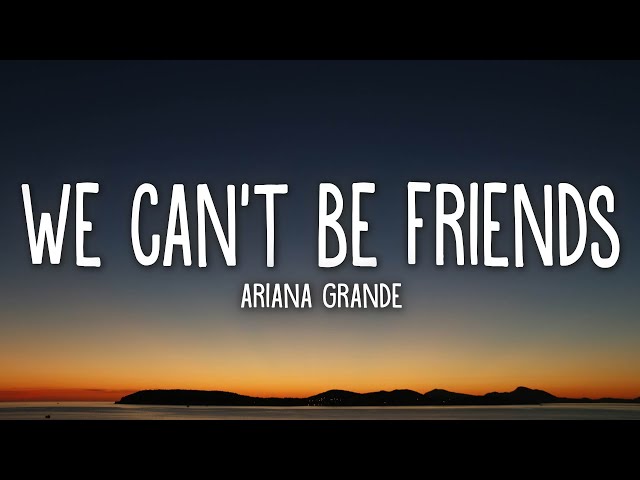 Ariana Grande - we can't be friends (Lyrics) class=