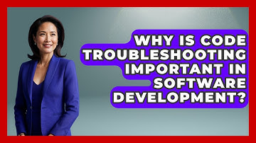 Why Is Code Troubleshooting Important in Software Development? - Learn To Troubleshoot
