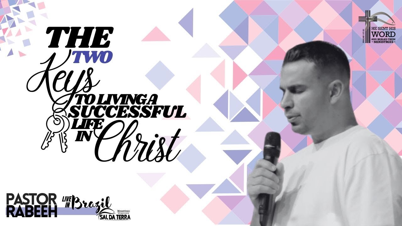 The Two Keys to living a successful life in Christ - Pastor Rabeeh ...