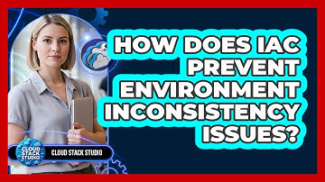 How Does IaC Prevent Environment Inconsistency Issues? - Cloud Stack Studio