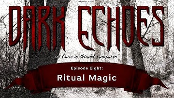 Dark Echoes: Curse of Strahd Session 8 - Ritual Magic