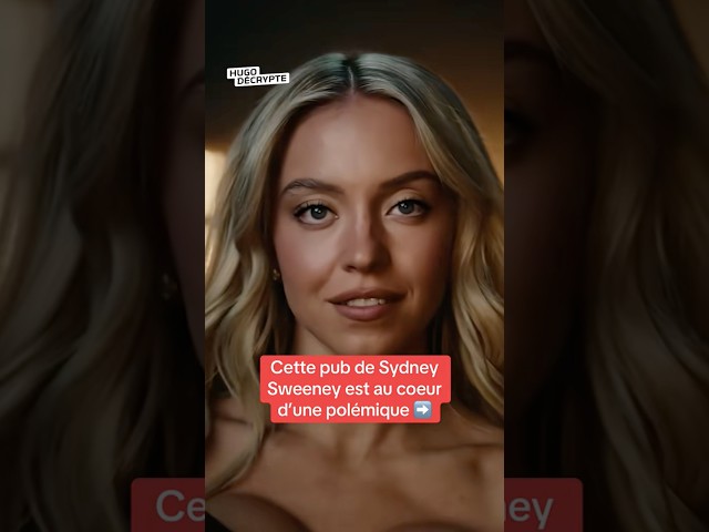 Cette pub de Sydney Sweeney est au cœur d’une polémique