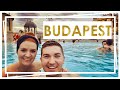 First time to Hungary | WE WENT TO BUDAPEST | Thermal Baths and More