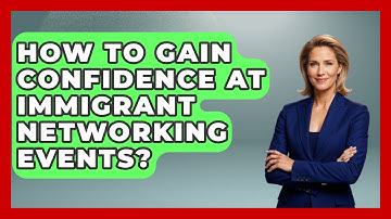 How To Gain Confidence At Immigrant Networking Events? - Immigrant Job Answers