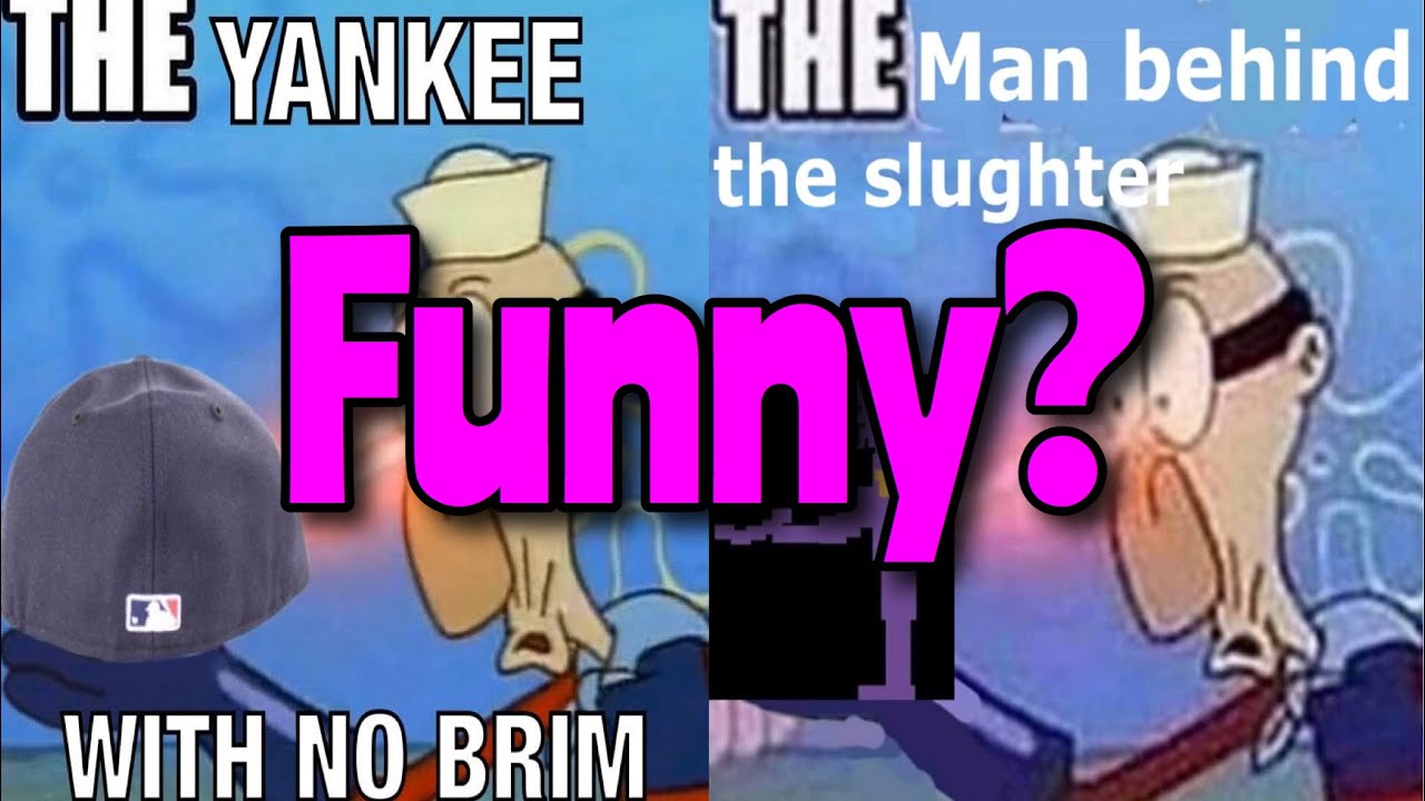 Why Is Yankee With No Brim Funny?