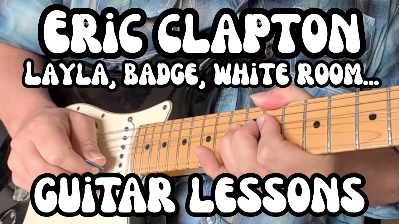 ERIC CLAPTON Guitar Lessons BADGE, WHITE ROOM, HAD TO CRY TODAY, LAYLA, STRANGE BREW Free Tabs!