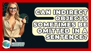 Can Indirect Objects Sometimes Be Omitted In A Sentence? - The Language Library