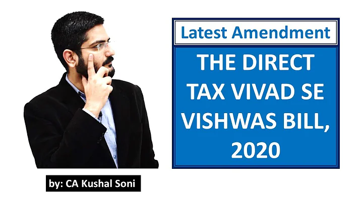 Latest Amendment in The Direct Tax Vivad Se Vishwas Bill, 2020 | by CA Kushal Soni