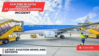 KLM E190 Involved in Fatal Accident at Amsterdam Schiphol #KLM #Amsterdam #Schiphol #AvGeek