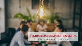 7 Estrategias de Marketing Digital | Impulsa tu negocio