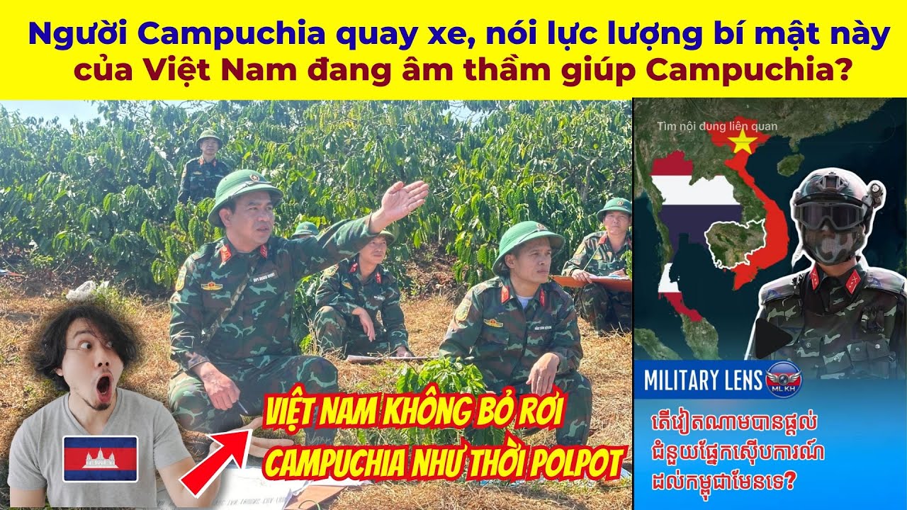 Người Campuchia quay xe, nói lực lượng bí mật này của Việt Nam đang âm thầm giúp Campuchia?