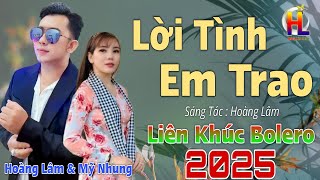 Liên Khúc Bolero RumBa Song Ca 2025 - Lời Tình Em Trao - Hoàng Lâm & Mỹ Nhung