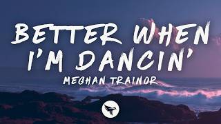 Meghan Trainor - Better When Im Dancin (Lyrics)