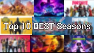 The Top 10 BEST Fortnite Seasons...