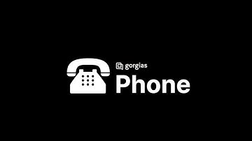 Gorgias Phone: Features and Setup (V1)