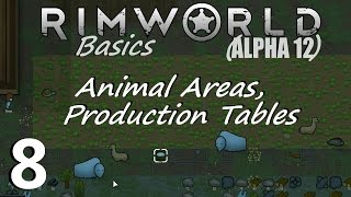 Rimworld: Basics - 08 - Animal Areas & Production Tables - Alpha 12 Gameplay Tutorial