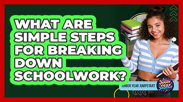 What Are Simple Steps For Breaking Down Schoolwork?